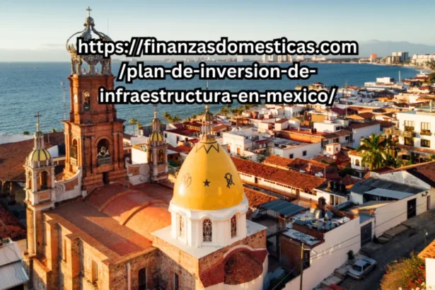 https://finanzasdomesticas.com/plan-de-inversion-de-infraestructura-en-mexico/