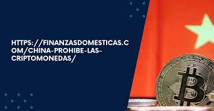 https://finanzasdomesticas.com/china-prohibe-las-criptomonedas?