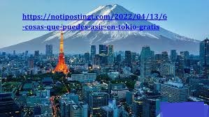 https://notipostingt.com/2022/04/13/6-cosas-que-puedes-asir-en-tokio-gratis